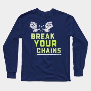 Break Your Chains Long Sleeve T-Shirt